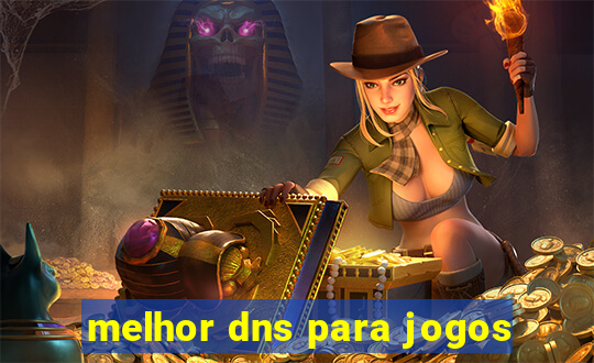 melhor dns para jogos