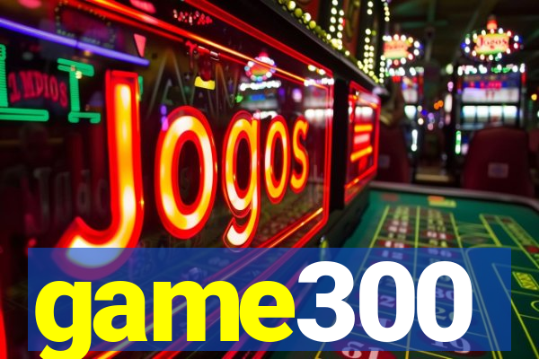 game300