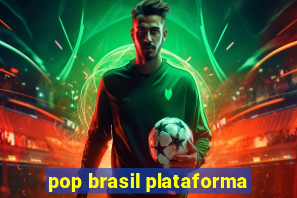 pop brasil plataforma