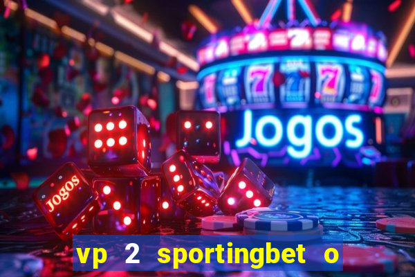 vp 2 sportingbet o que significa