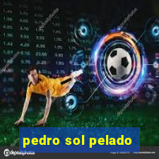 pedro sol pelado