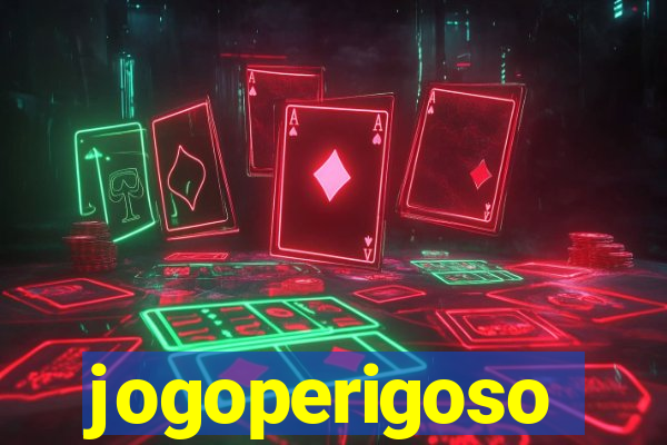 jogoperigoso