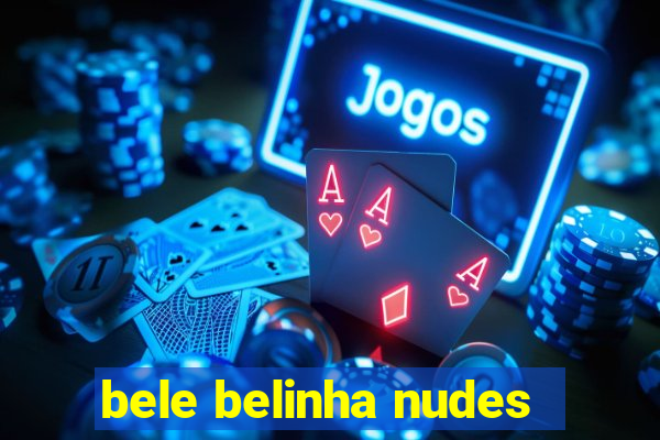 bele belinha nudes