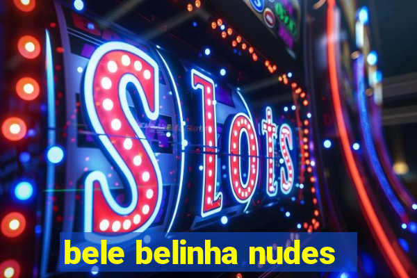 bele belinha nudes