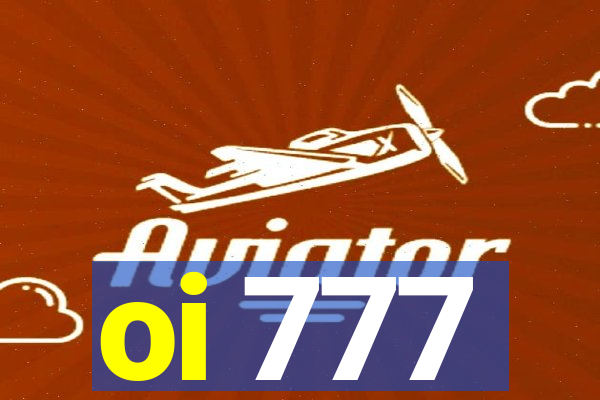 oi 777