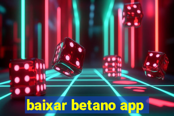 baixar betano app