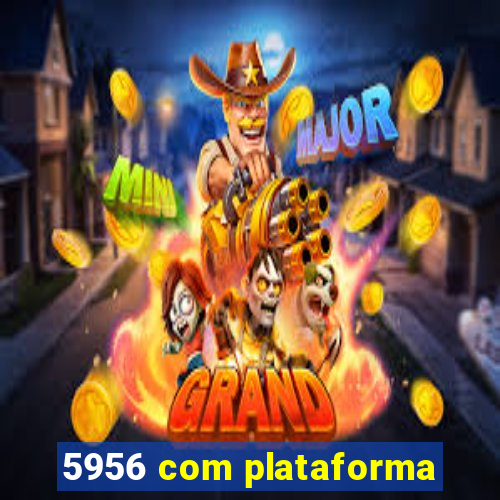 5956 com plataforma