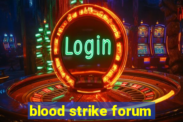 blood strike forum