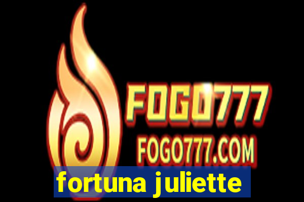 fortuna juliette