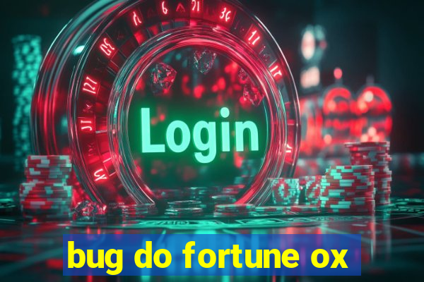 bug do fortune ox