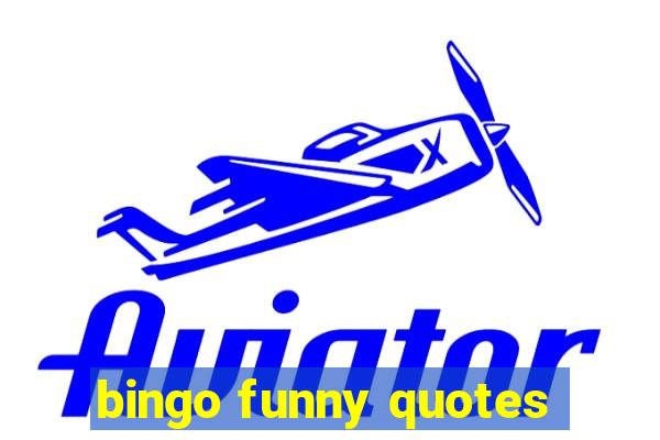 bingo funny quotes