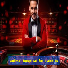 animal hospital for rabbits