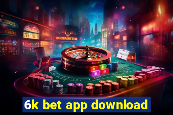 6k bet app download