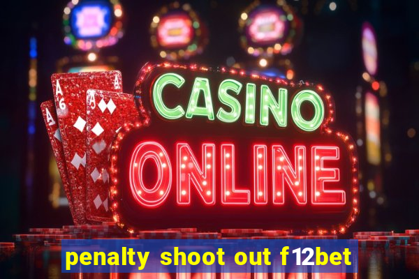 penalty shoot out f12bet