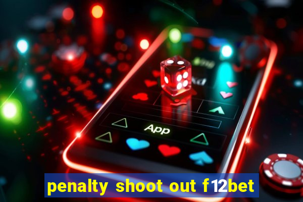 penalty shoot out f12bet