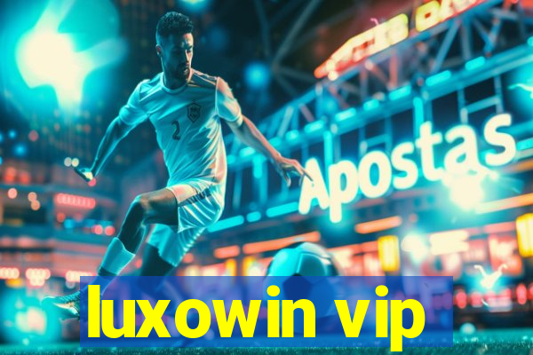 luxowin vip