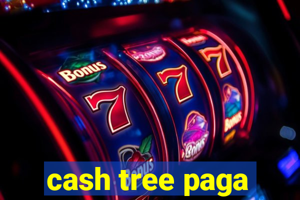 cash tree paga