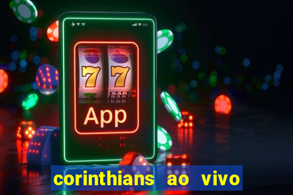 corinthians ao vivo multi canais