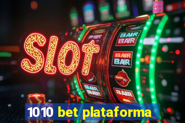 1010 bet plataforma