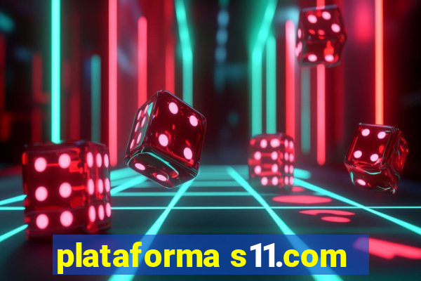 plataforma s11.com