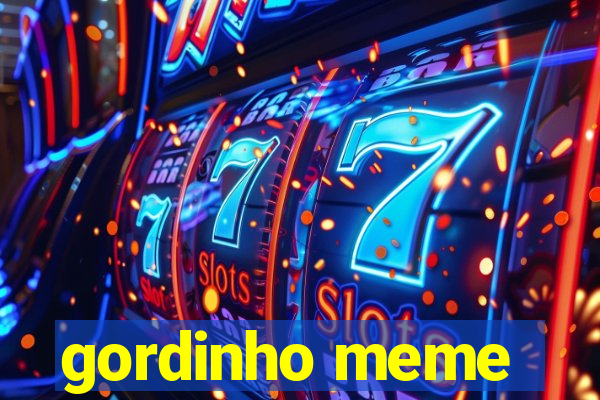 gordinho meme