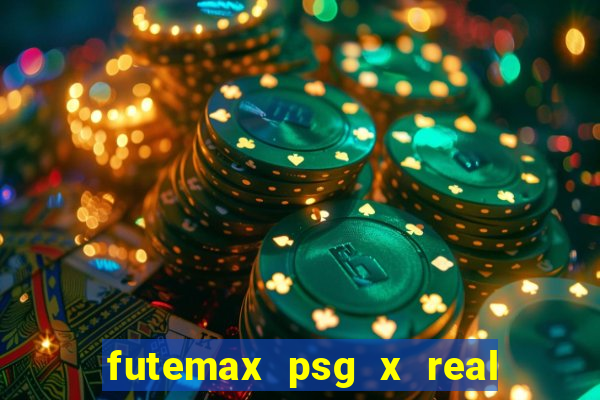 futemax psg x real madrid ao vivo