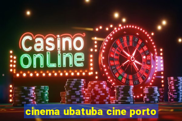 cinema ubatuba cine porto