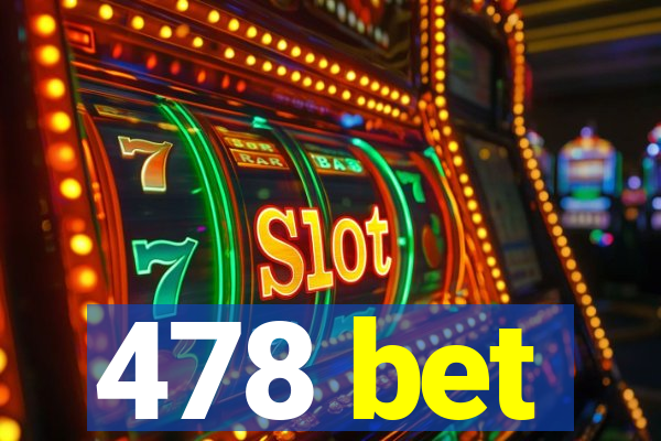 478 bet