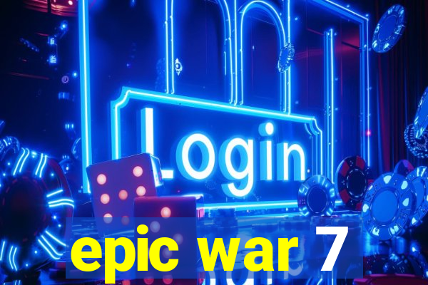 epic war 7