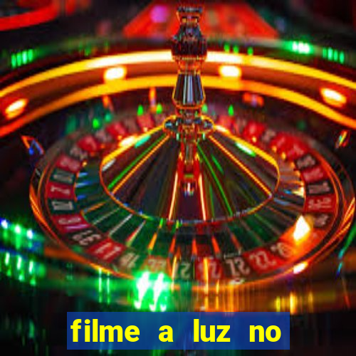 filme a luz no fim do mundo completo dublado