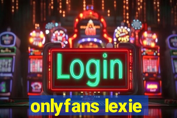 onlyfans lexie