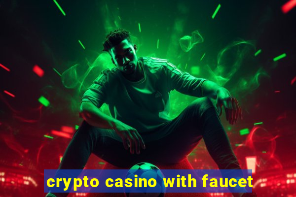 crypto casino with faucet