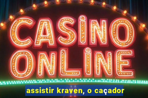 assistir kraven, o caçador