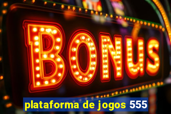 plataforma de jogos 555