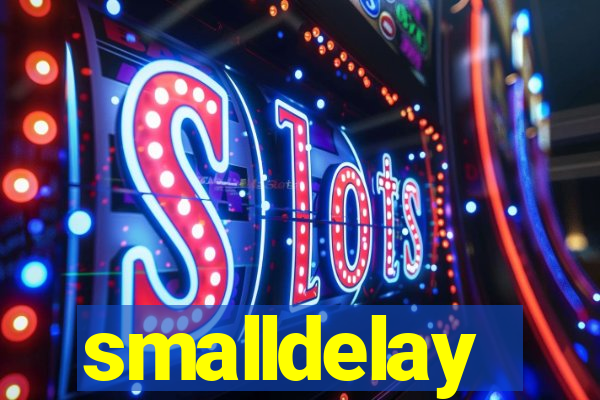 smalldelay