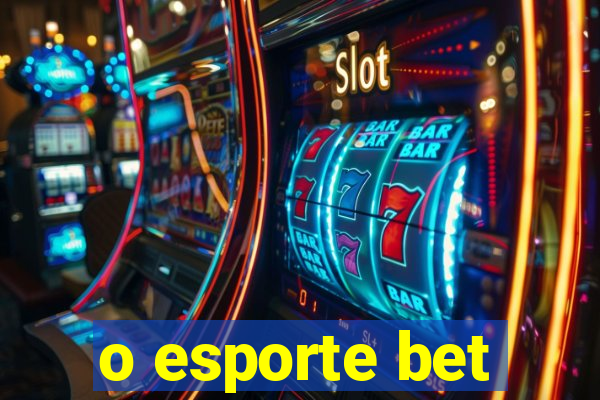 o esporte bet