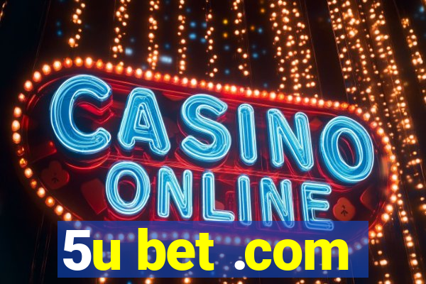 5u bet .com