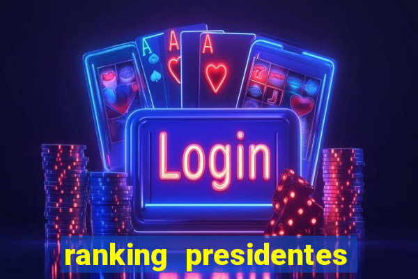 ranking presidentes do brasil