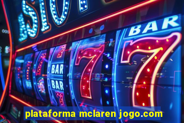 plataforma mclaren jogo.com