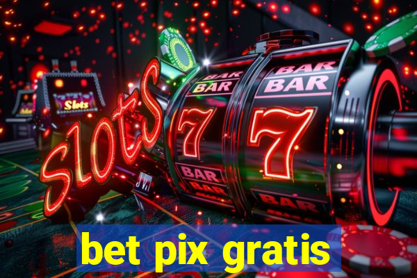 bet pix gratis