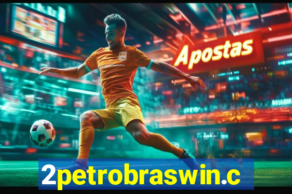 2petrobraswin.com