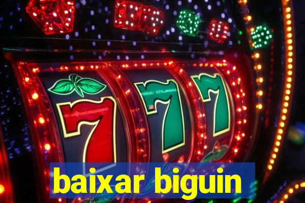 baixar biguin