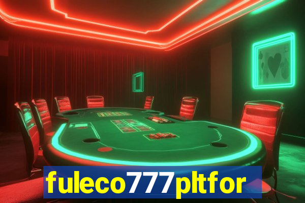 fuleco777pltfor