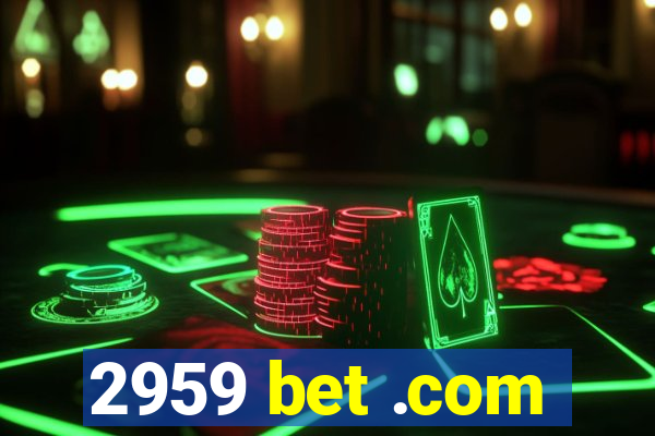 2959 bet .com