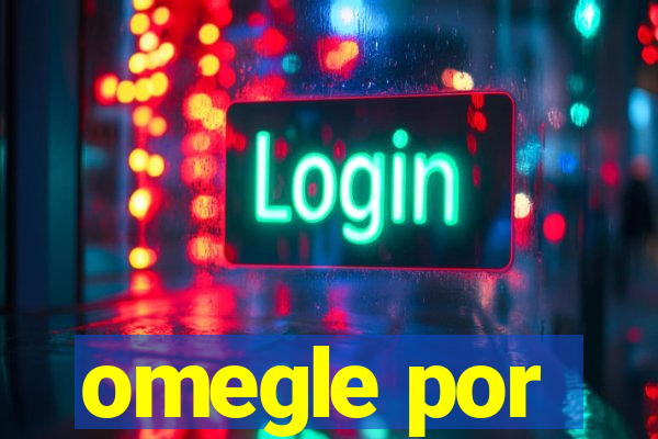 omegle por