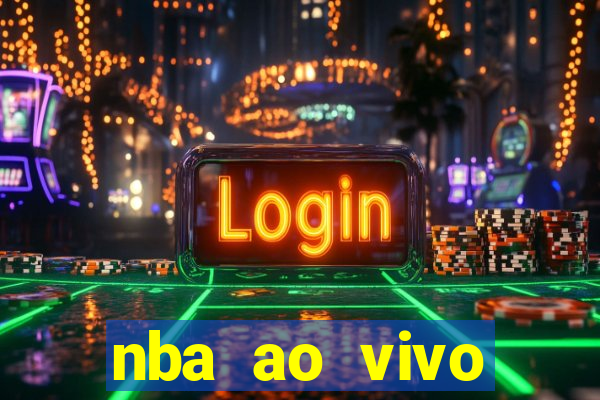 nba ao vivo grátis celular