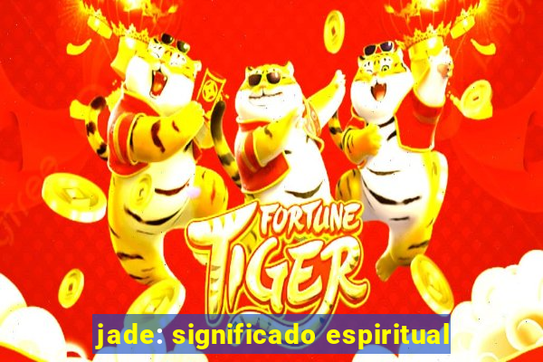 jade: significado espiritual