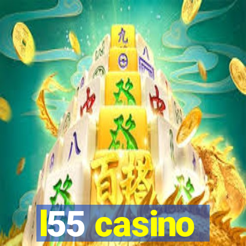 l55 casino