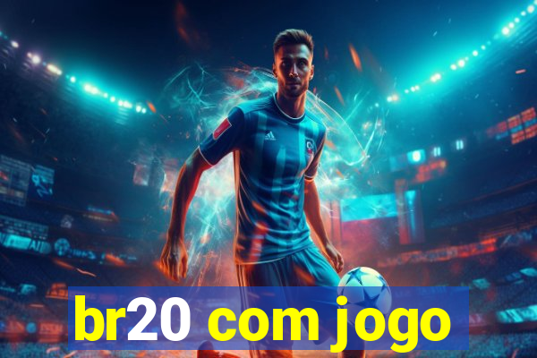 br20 com jogo