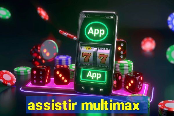 assistir multimax